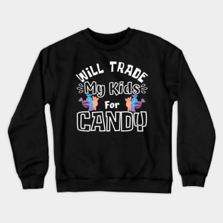 Will Trade My Kids For Candy. Funny Halloween Costume For Mom's. Crewneck Sweatshirt